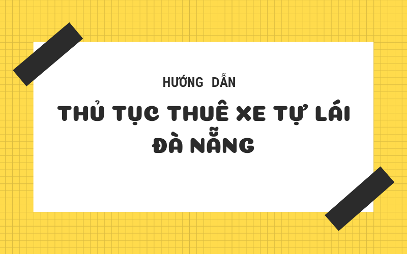 Thủ tục thuê xe tự lái tại Đà Nẵng (1)