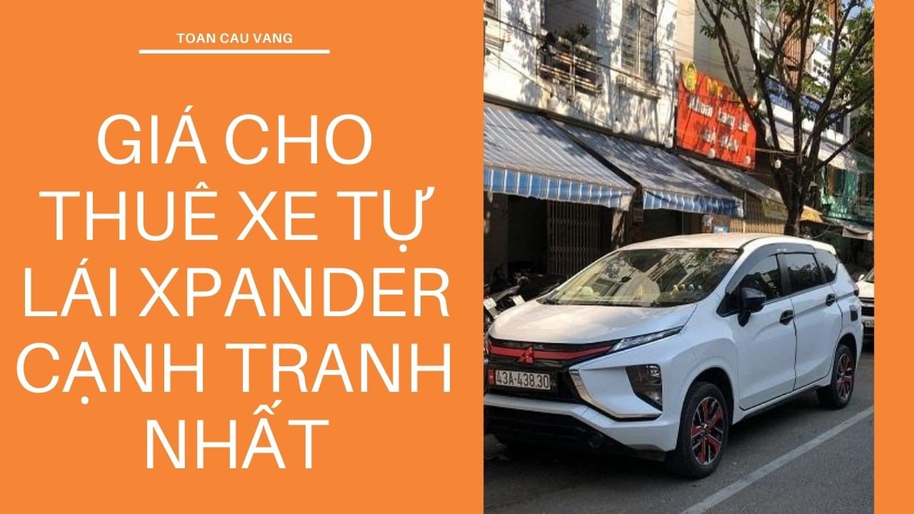 Thuê xe Xpander tự lái Đà Nẵng giá rẻ, uy tín năm 2024