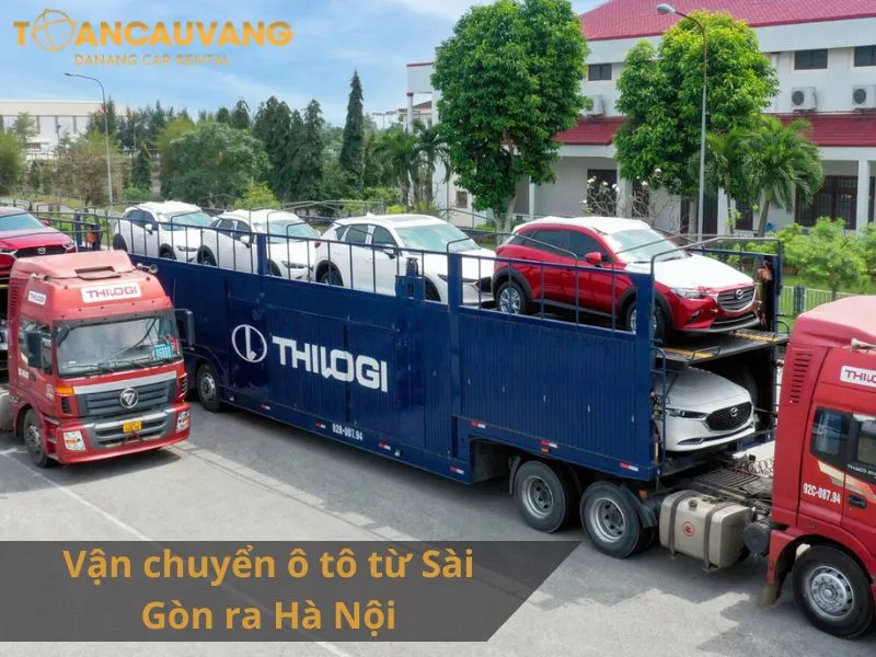 Dịch vụ vận chuyển xe ô tô từ Sài Gòn ra Hà Nội Toàn Cầu Vàng