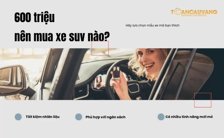 600 trieu nen mua loai xe suv nao