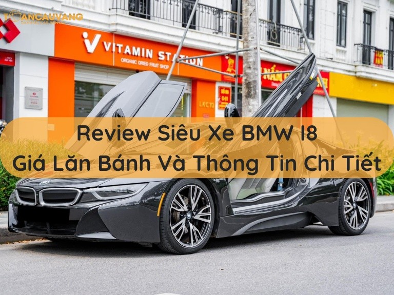 Review Siêu Xe BMW I8, Giá Lăn Bánh Và Thông Tin Chi Tiết