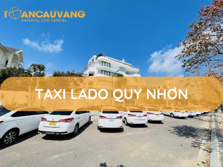 Taxi Lado Quy Nhơn: Hotline tổng đài + Bảng giá + Tuyến Đi